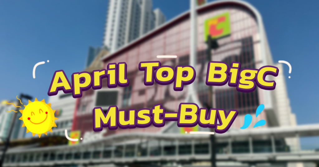 Top BigC Must-Buys to Survive Thailand’s April Heat
