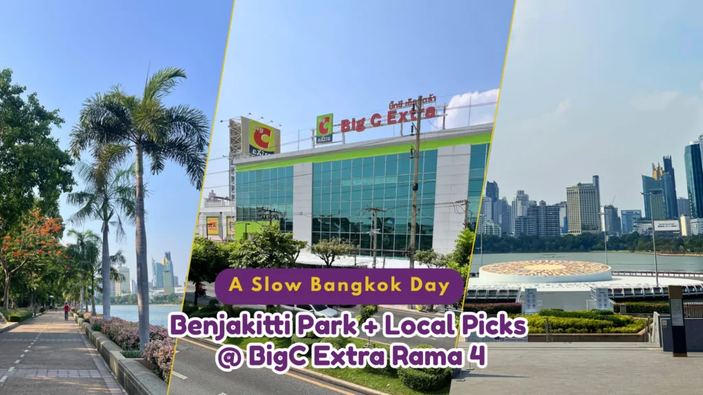 Slow Bangkok Day: Benjakitti Park + Local Picks at BigC Extra Rama 4 (Lifestyle Guide) image BigC